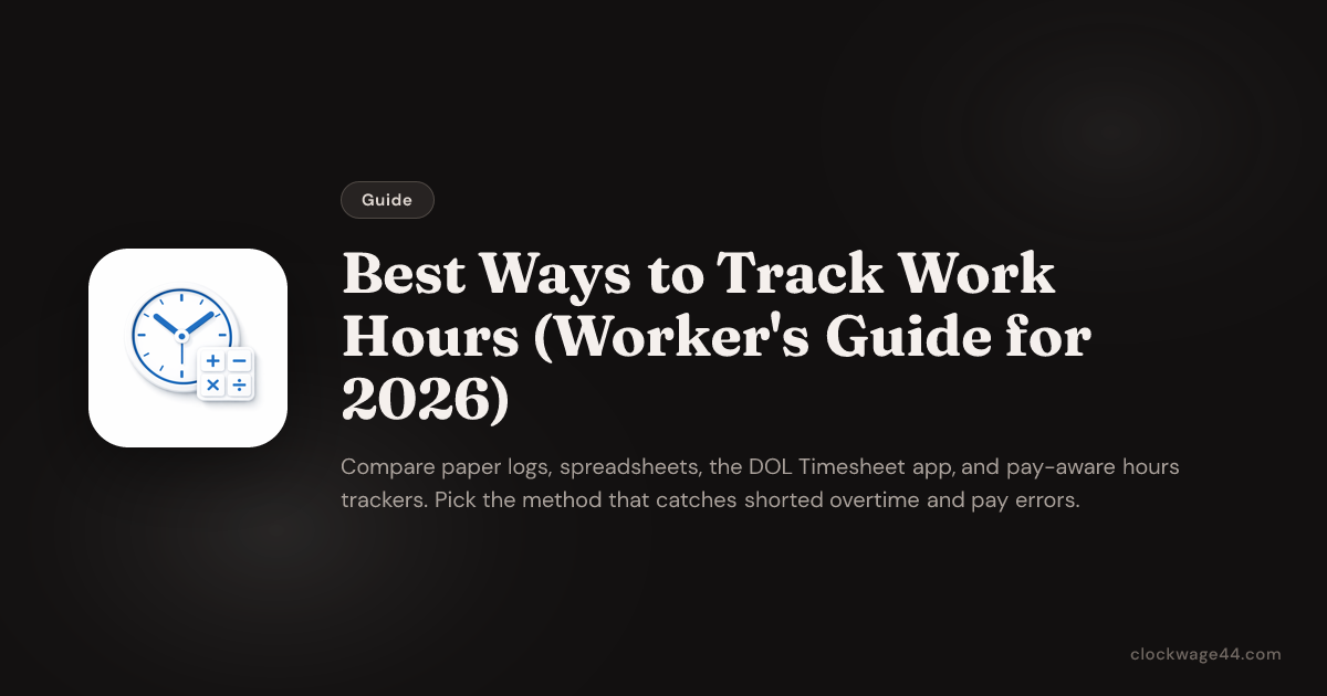 Best Ways to Track Work Hours (Worker's Guide for 2026) — ClockWage44